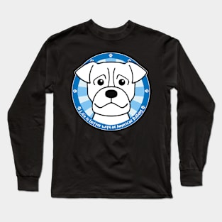 Life is Better With an American Bulldog Long Sleeve T-Shirt